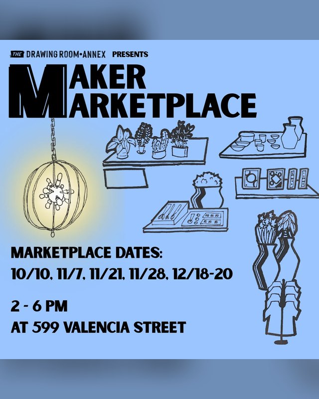 Flyer for Maker Marketplace at The Drawing Room Annex listing marketplace dates including 11/7, 2 to 6 PM at 599 Valencia Street, with illustrated maker wares on blue.