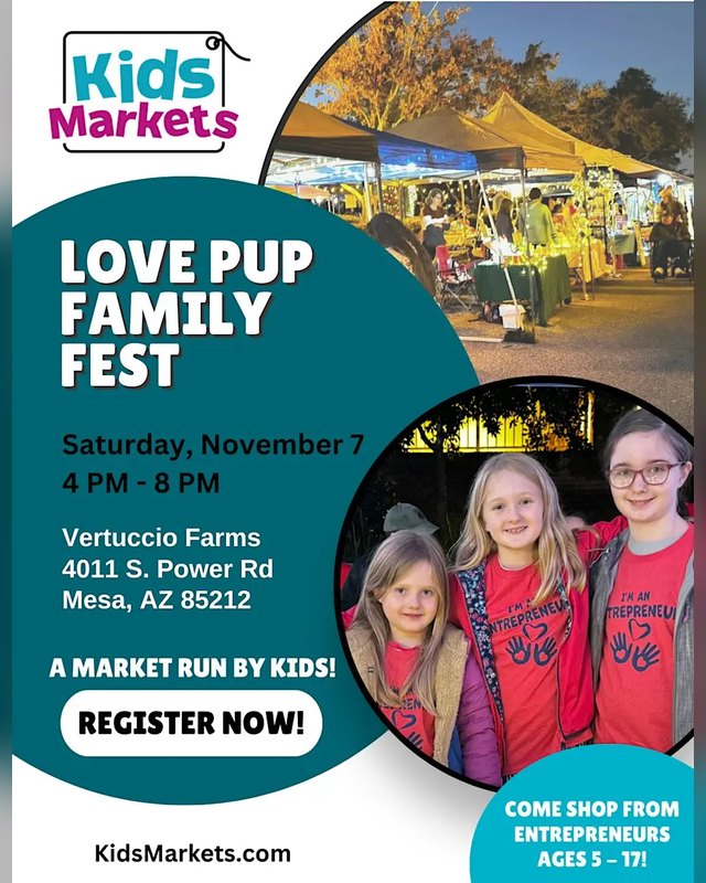 Flyer for Love Pup Family Fest, Kids Markets, Saturday November 7, 4 PM to 8 PM at Vertuccio Farms in Mesa.