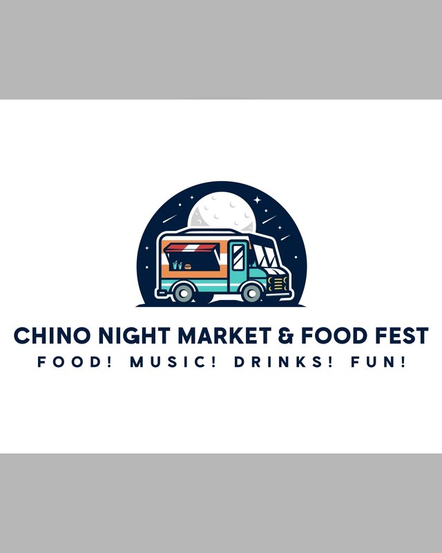 Chino Night Market & Food Fest logo with a food truck under a moon, reading Food! Music! Drinks! Fun!
