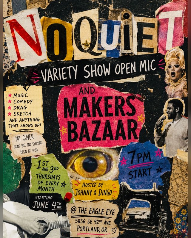 Flyer for No Quiet! A Variety Show Open Mic and Makers Bazaar, hosted by Johnny and Dingo at the Eagle Eye.