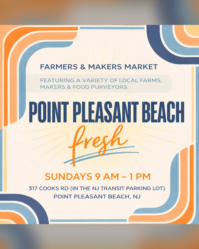Flyer for the Point Pleasant Beach FRESH Farmers & Makers Market, Sundays 9 AM to 1 PM at the NJ Transit Parking Lot.
