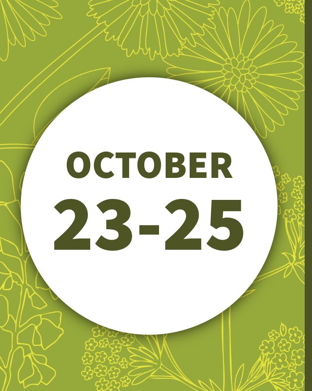 Event flyer with a white circle reading OCTOBER 23-25 over a green line-art floral background.