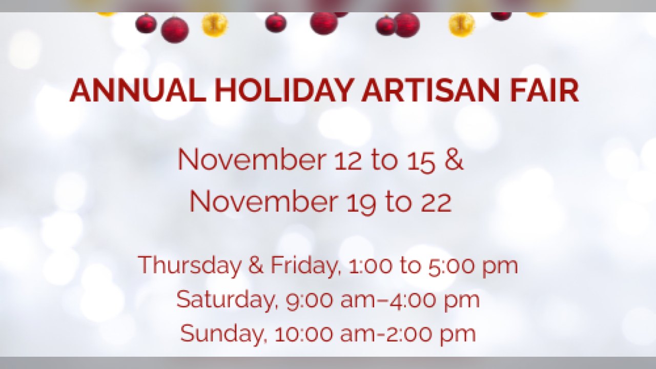 Flyer for Annual Holiday Artisan Fair listing November 12 to 15 and 19 to 22 with hours.